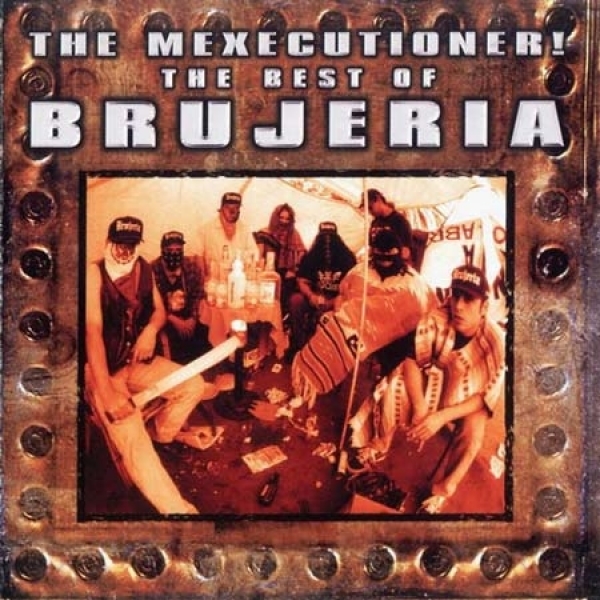 The Mexecutioner! - The Best of Brujeria