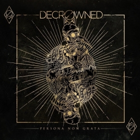 DECROWNED Debuts 'Persona Non Grata': A Metal Masterpiece