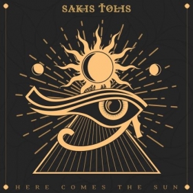 SAKIS TOLIS's new song ‘Here Comes the Sun’ is out now